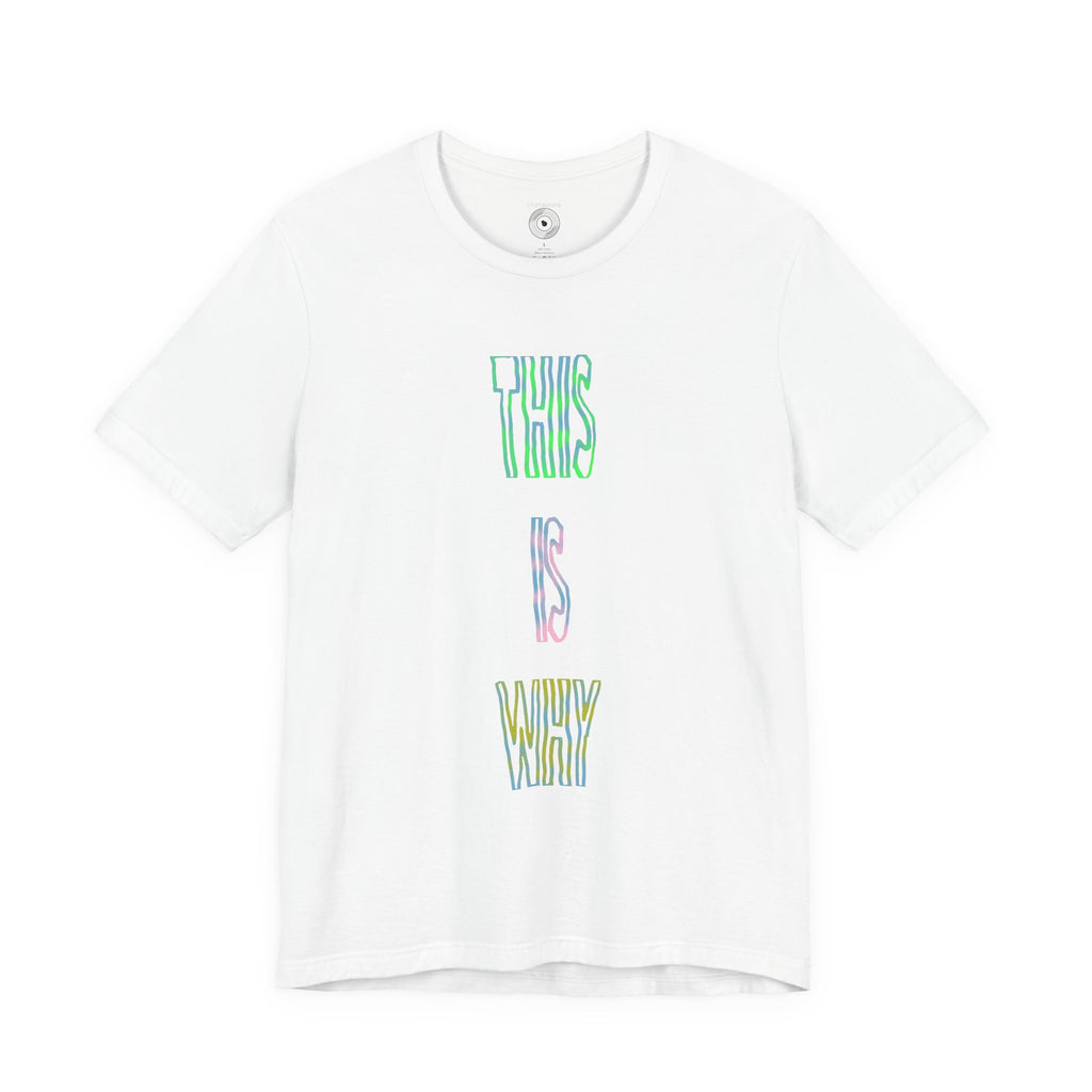 This Is Why T-Shirt